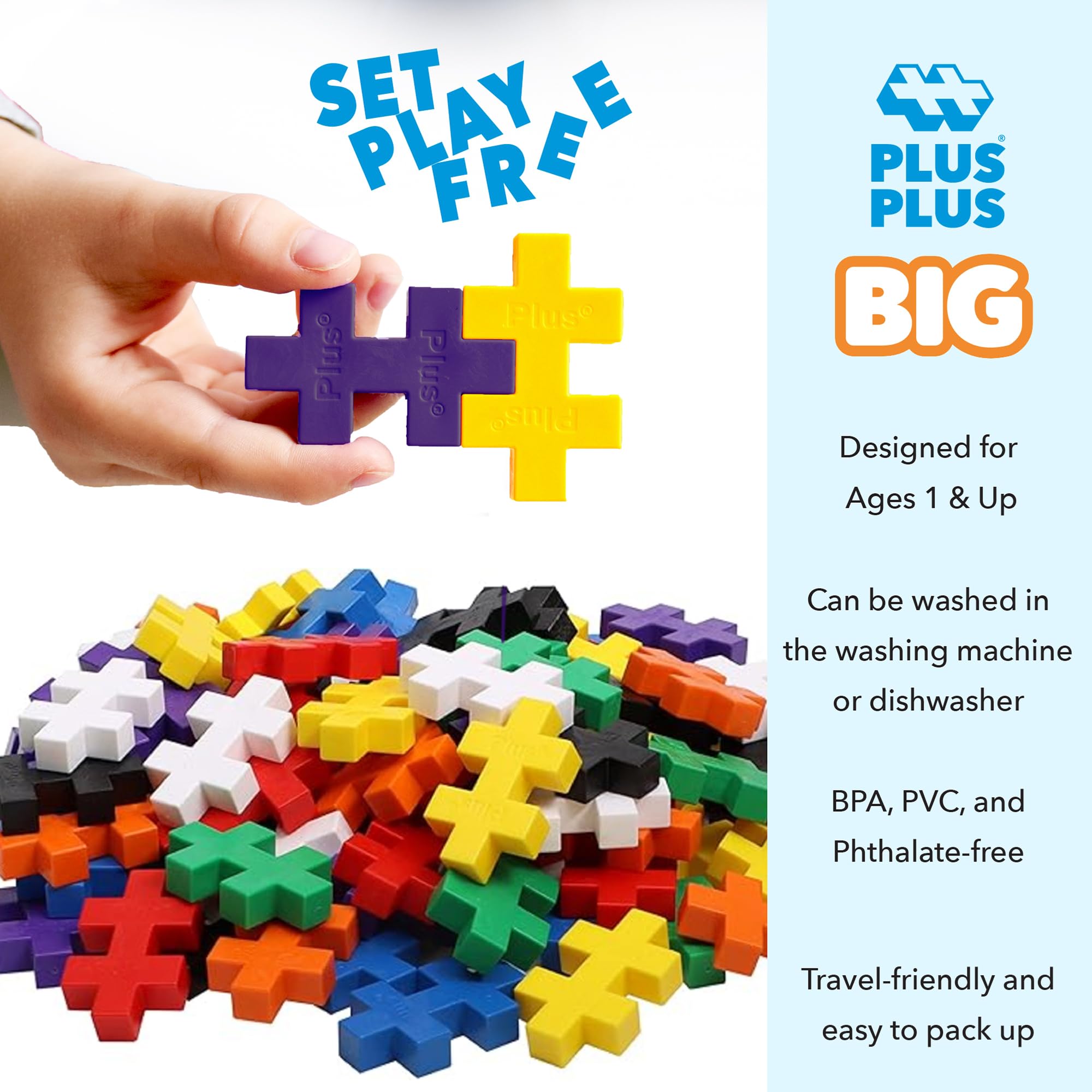 PLUS PLUS BIG safe for ages 18 months and up; BPA-free and phthalate-free.