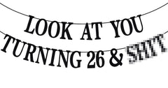 PYBHILK black glitter banner with Look at You Turning 26 & Sh*t